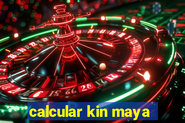calcular kin maya